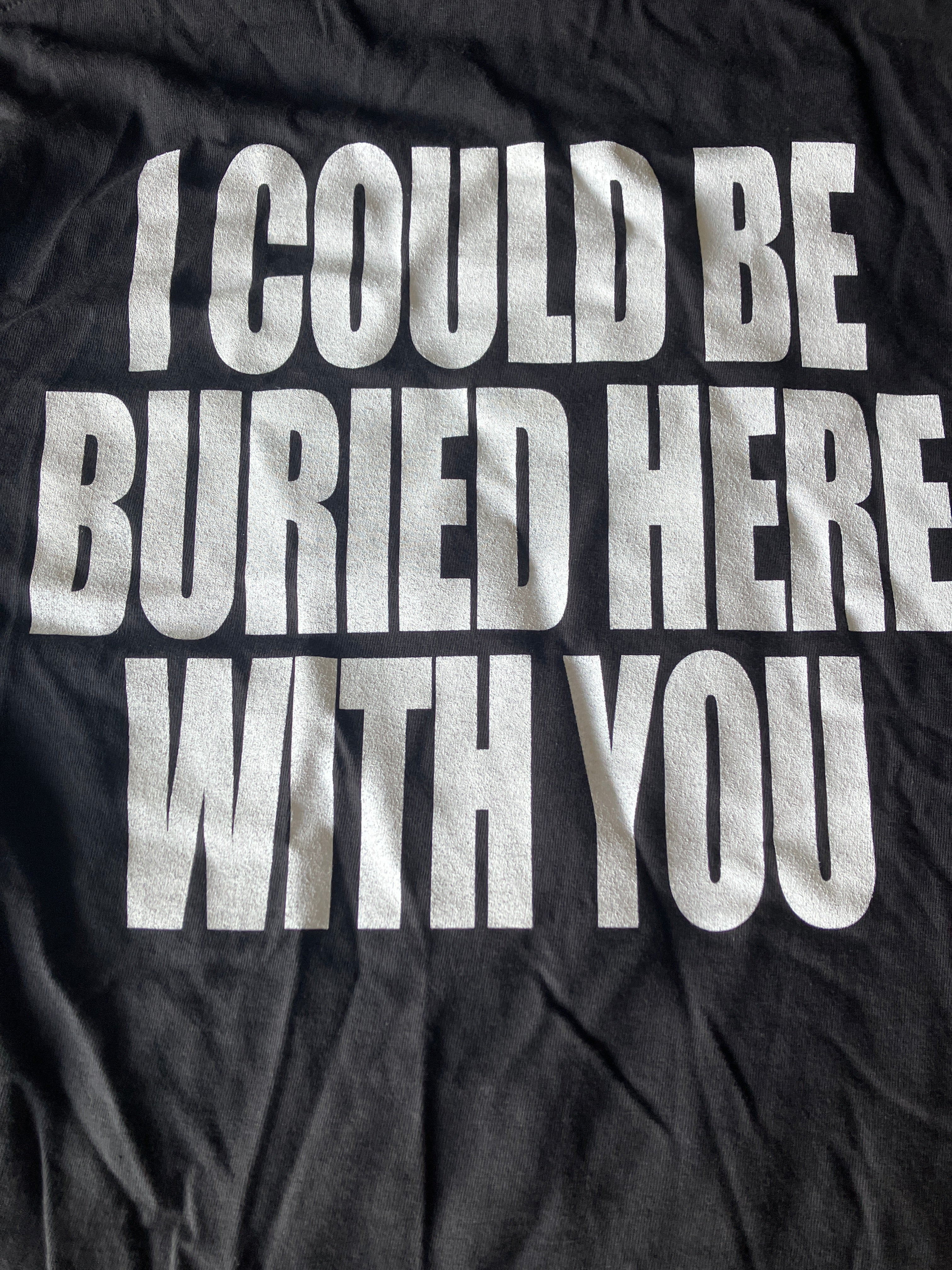 I Could Be Buried Double-Sided Shirt