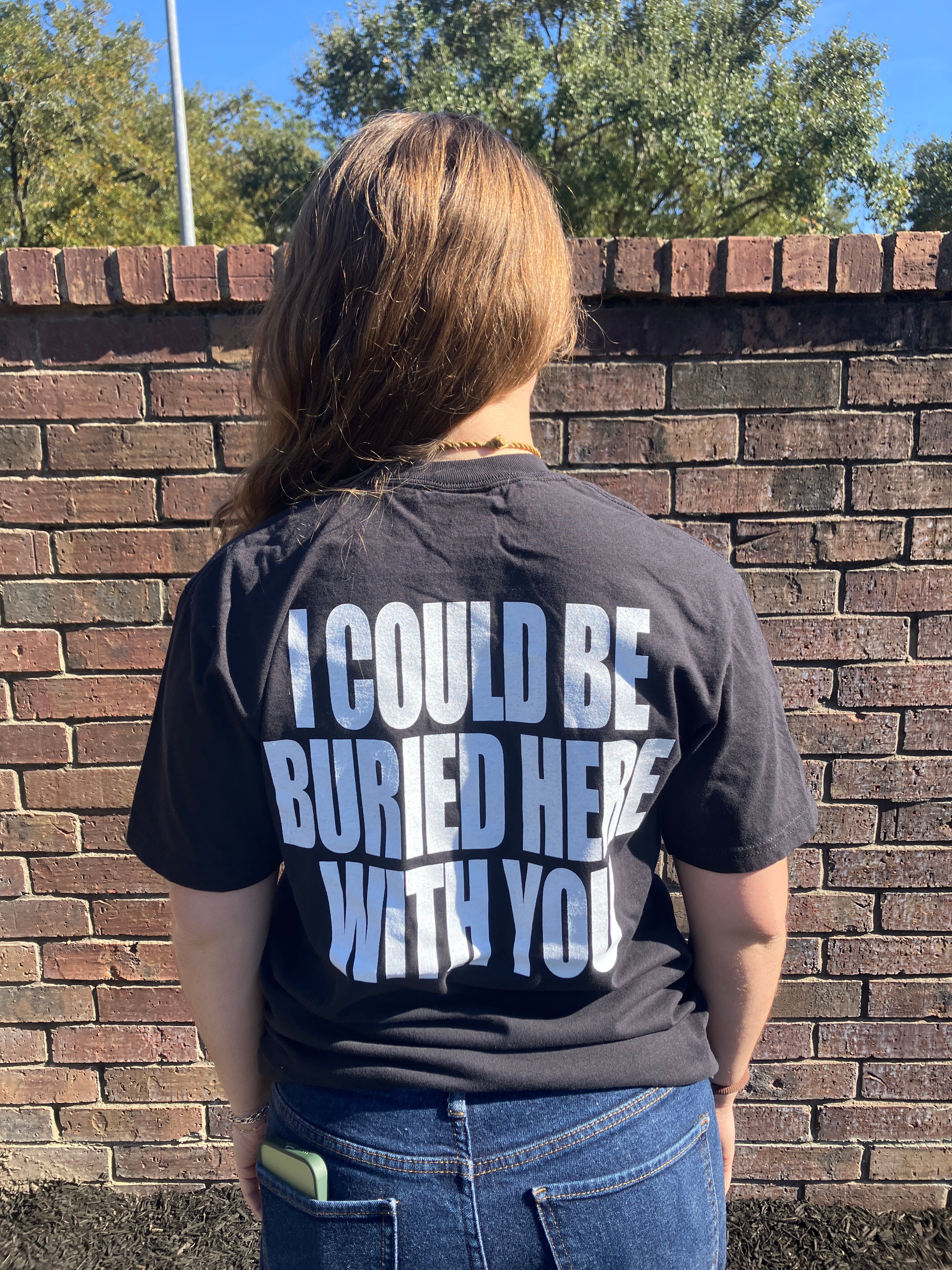 I Could Be Buried Double-Sided Shirt